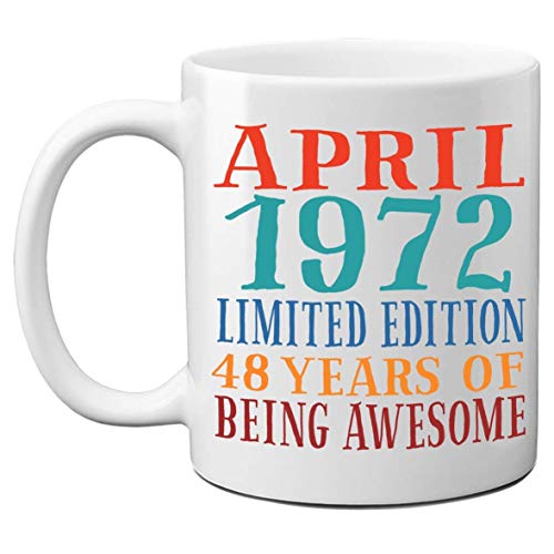 Taza de cumpleaños de abril de 1972 para hombres y mujeres, taza de cumpleaños número 48 para él, ella, compañero de trabajo. Taza del día de la madre, día del padre. 1972 Edición limitada 48 años de