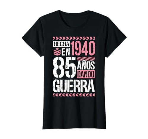 Hecha en 1940 Dando Guerra 85 Años 85 Cumpleaños Mujer Camiseta
