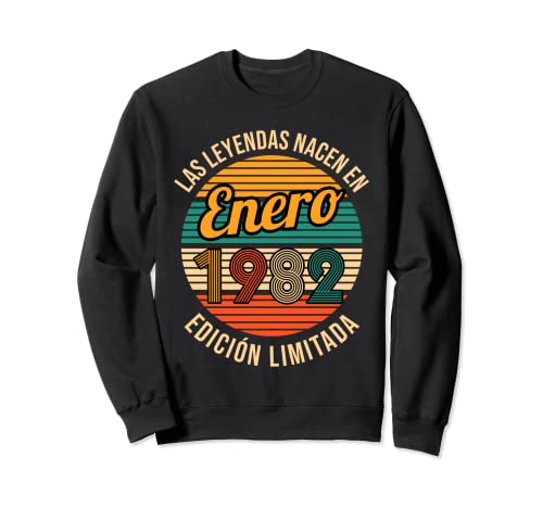 Las Leyendas nacen en Enero 1982 40 Cumpleaños Sudadera