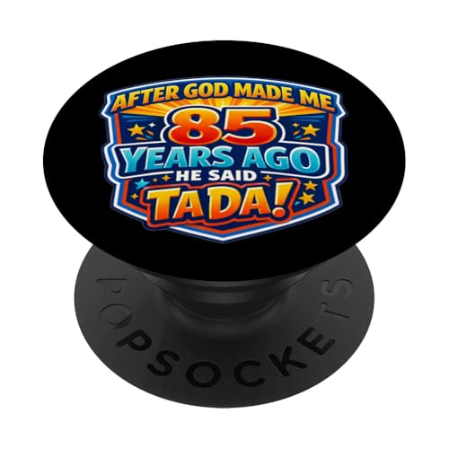 Después de Que Dios me Hizo Hace 85 años, Dijo Que Tada 85 cumpleaños PopSockets PopGrip Adhesivo