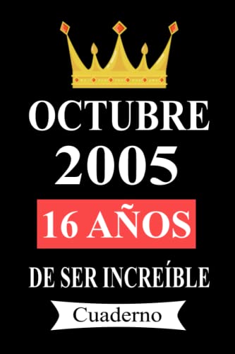 Octubre 2005 16 años De ser increíble Cuaderno: cuaderno cumpleaños, regalos de cumpleaños para...
