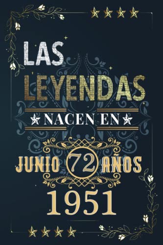 LAS LEYENDAS NACEN EN JUNIO EL AÑO 1951: 72 Aniversario Cuaderno personalizado 72 años regalos...