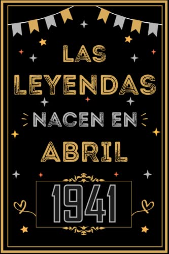CUADERNO, LAS LEYENDAS NACEN EN ABRIL 1941: Regalo de 82 cumpleaños para mujeres y hombres, ideas...
