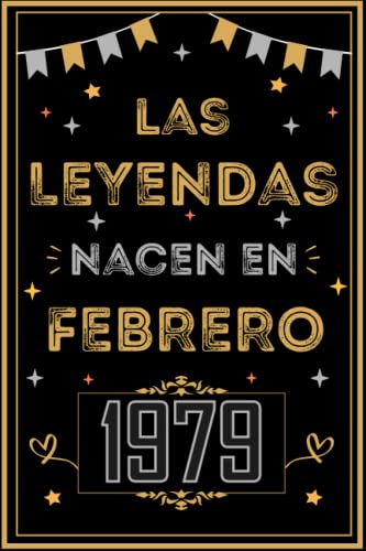 CUADERNO, LAS LEYENDAS NACEN EN FEBRERO 1979: Regalo de 44 cumpleaños para mujeres y hombres, ideas...