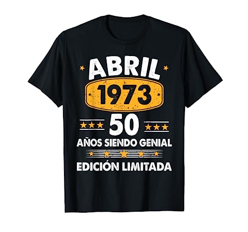 50 Años Cumpleaños Regalo Hombre Abril 1973 Abril 50 Años Camiseta