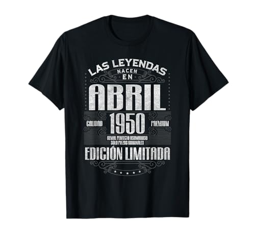 Las Leyendas Nacen En Abril 1950 76 Años Cumpleaños Camiseta