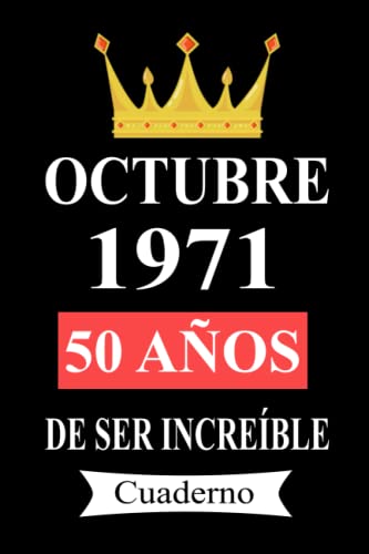 Octubre 1971 50 años De ser increíble Cuaderno: cuaderno cumpleaños, regalos de cumpleaños para...