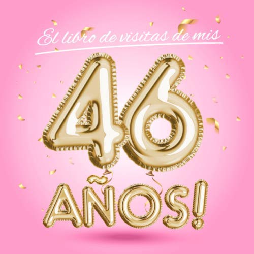 El libro de visitas de mis 46 años: Decoración rosa para el 46 cumpleaños – Regalos originales...