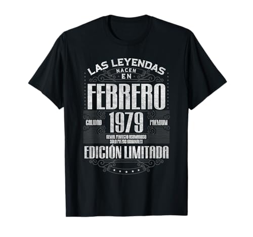 Las Leyendas Nacen En Febrero 1979 46 Años Cumpleaños Camiseta