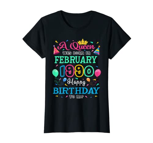 Mujer Reinas nacen en febrero de 1990 Feliz cumpleaños para mí fiesta Camiseta
