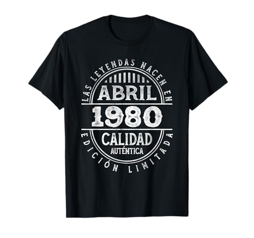 Las Leyendas nacen en Abril de 1980 - 46 Años Cumpleaños Camiseta
