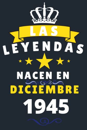 Las leyendas Nacen En Diciembre 1945: Cuaderno de notas de cumpleaños 75 años para mujer, hombre,...