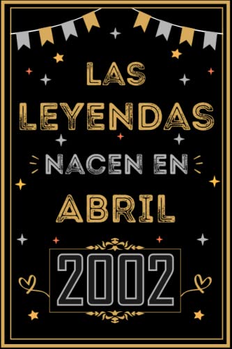 CUADERNO, LAS LEYENDAS NACEN EN ABRIL 2002: Regalo de 21 cumpleaños para mujeres y hombres, ideas...