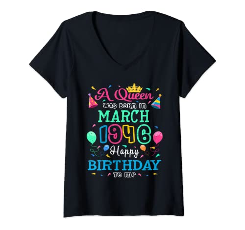 Mujer Reinas nacen en marzo de 1946 Feliz cumpleaños para mí fiesta Camiseta Cuello V