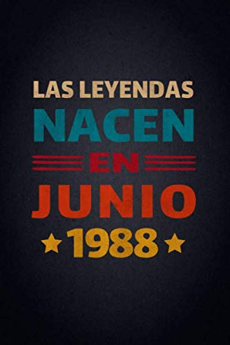 Las Leyendas Nacen En Junio 1988: Diario Cuaderno, Diario De Recuerdos,Regalo de cumpleaños para...