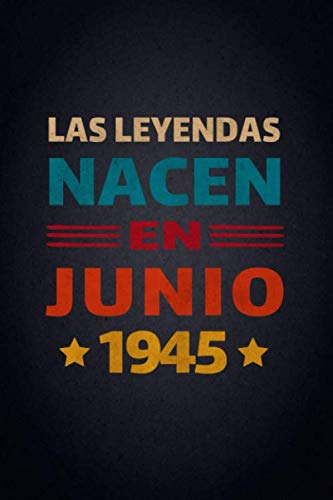 Las Leyendas Nacen En Junio 1945: Diario Cuaderno, Diario De Recuerdos,Regalo de cumpleaños para...