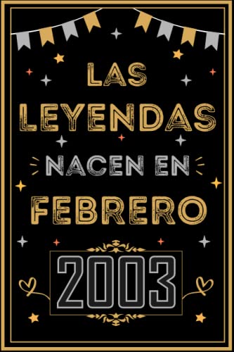 CUADERNO, LAS LEYENDAS NACEN EN FEBRERO 2003: Regalo de 20 cumpleaños para mujeres y hombres, ideas...