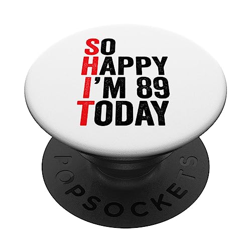 So Happy I'm 89 Today Funny 89th Birthday Chistes 89 Cumpleaños PopSockets PopGrip Adhesivo