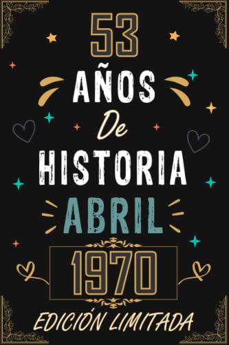 CUADERNO, 53 AÑOS DE HISTORIA ABRIL 1970 EDICIÓN LIMITADA: Regalo de 53 cumpleaños para mujeres y...