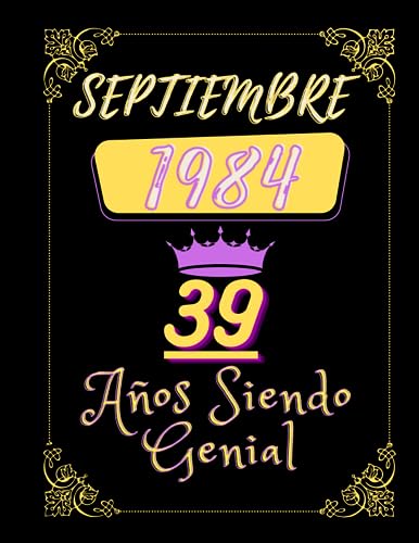 Cuaderno Septiembre 1984 39Años Siendo Genial: cuaderno, diario de cumpleaños, para él o ella...