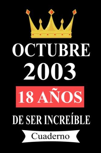 Octubre 2003 18 años De ser increíble Cuaderno: cuaderno cumpleaños, regalos de cumpleaños para...