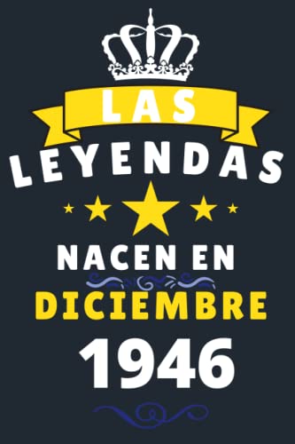 Las leyendas Nacen En Diciembre 1946: Cuaderno de notas de cumpleaños 74 años para mujer, hombre,...