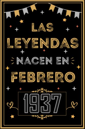CUADERNO, LAS LEYENDAS NACEN EN FEBRERO 1937: Regalo de 86 cumpleaños para mujeres y hombres, ideas...
