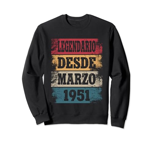 Legendario Desde Marzo 1951 - Cumpleaños 73 Años Sudadera