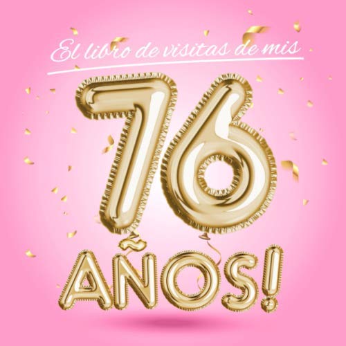 El libro de visitas de mis 76 años: Decoración rosa para el 76 cumpleaños – Regalos originales...