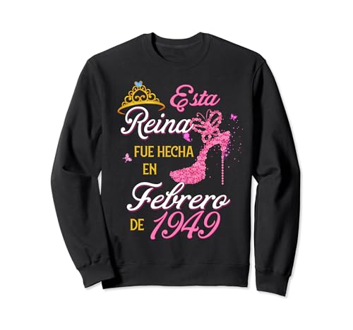 Reina Hecha En Febrero de 1949 Cumpleaños 75 Años Sudadera