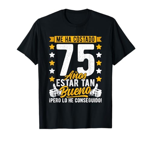 75 Cumpleaños Me Ha Costado 75 Años Estar Tan Bueno, 75 Años Camiseta