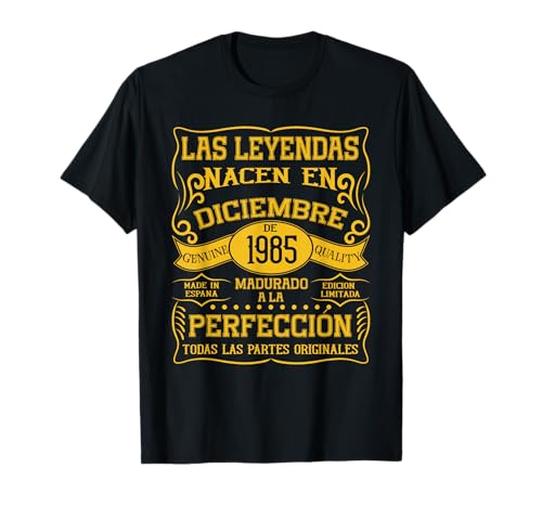 40 años Cumpleaños Las Leyendas Nacen en Diciembre de 1985 Camiseta