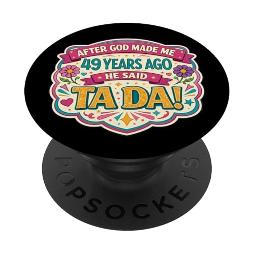 Después de Que Dios me Hizo 49 Hace años Dijo Que Tada 49 cumpleaños niña PopSockets PopGrip...