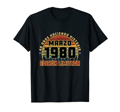 Camiseta Cumpleaños Marzo 1980 40 Años Haciendo Historia Camiseta