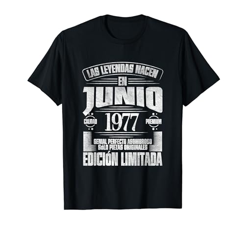 Las Leyendas nacen en Junio de 1977 - 47 Años Cumpleaños Camiseta