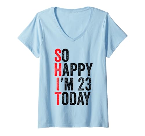 Mujer So Happy I'm 23 Today Funny 23th Birthday Chistes 23 Cumpleaños Camiseta Cuello V