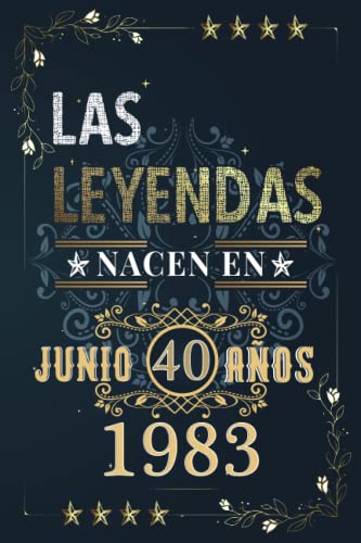 LAS LEYENDAS NACEN EN JUNIO EL AÑO 1983: 40 Aniversario Cuaderno personalizado 40 años regalos...