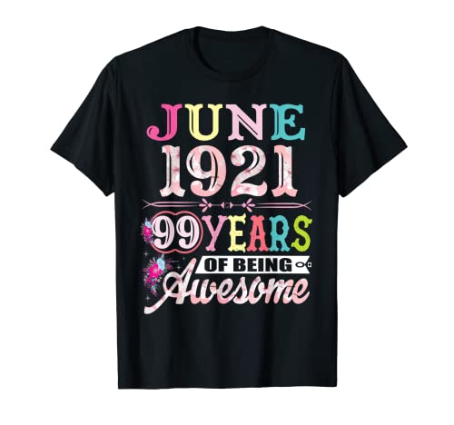 Junio de 1921 99 años - Regalos de cumpleaños 99 para mujeres Camiseta