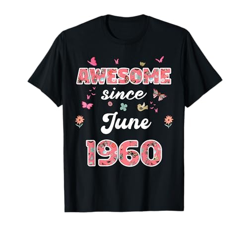 Impresionante Desde Junio 1960 Flores 1960 Junio Cumpleaños Camiseta