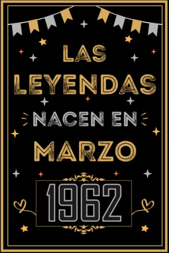 CUADERNO, LAS LEYENDAS NACEN EN MARZO 1962: Regalo de 61 cumpleaños para mujeres y hombres, ideas...