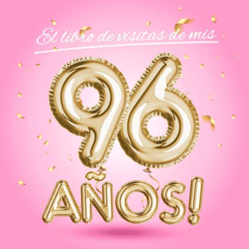 El libro de visitas de mis 96 años: Decoración rosa para el 96 cumpleaños – Regalos originales...