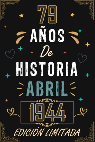 CUADERNO, 79 AÑOS DE HISTORIA ABRIL 1944 EDICIÓN LIMITADA: Regalo de 79 cumpleaños para mujeres y...