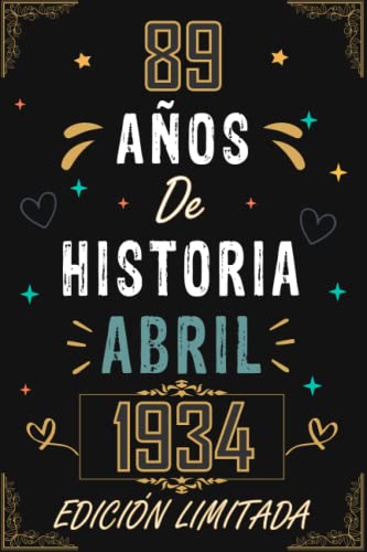 CUADERNO, 89 AÑOS DE HISTORIA ABRIL 1934 EDICIÓN LIMITADA: Regalo de 89 cumpleaños para mujeres y...