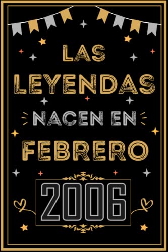CUADERNO, LAS LEYENDAS NACEN EN FEBRERO 2006: Regalo de 17 cumpleaños para mujeres y hombres, ideas...