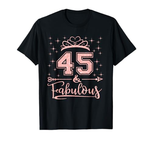 45 Fabuloso 45 Años Feliz 45 Cumpleaños Niña Mujer Camiseta