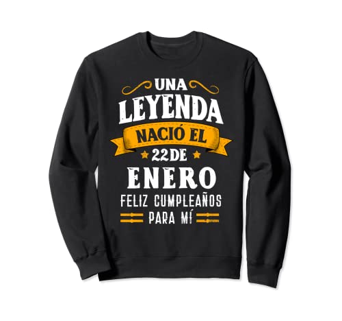 Una Leyenda Nació 22 Enero Cumpleaños -22th January Birthday Sudadera