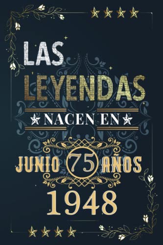 LAS LEYENDAS NACEN EN JUNIO EL AÑO 1948: 75 Aniversario Cuaderno personalizado 75 años regalos...