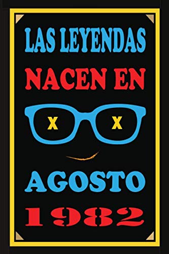 Las Leyendas Nacen En Agosto De 1982: Regalo de aniversario, cuaderno 120 páginas de...