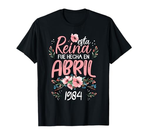 Hecha En Abril 1984 Mujer Regalo 41 Años Cumpleaños Camiseta