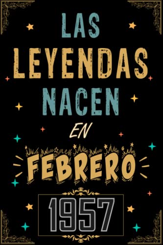 CUADERNO, LAS LEYENDAS NACEN EN FEBRERO 1957: Regalo de 66 cumpleaños para mujeres y hombres, ideas...